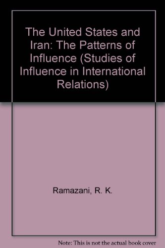 Book The United States And Iran: The Patterns Of Influence (studies Of Influence In International Relations) free