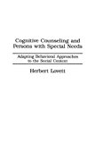 Book Cognitive Counseling And Persons With Special Needs: Adapting Behavioral Approaches To The Social Context free