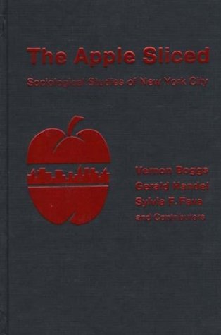 Book The Apple Sliced: Sociological Studies Of New York City free