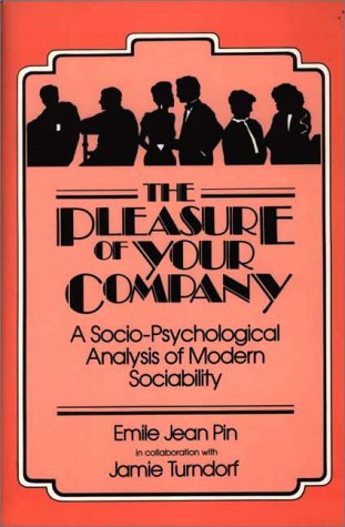 Book The Pleasure of Your Company: A Socio-Psychological Analysis of Modern Sociability free