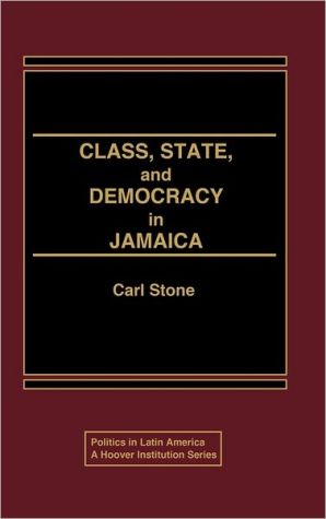 Book Class, State, and Democracy in Jamaica. (Politics in Latin America) free