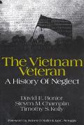 Book The Vietnam Veteran: A History Of Neglect free