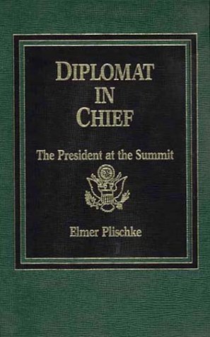 Book Diplomat In Chief: The President At The Summit free