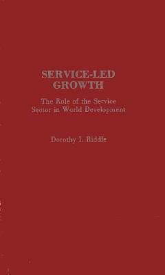 Book Service-led Growth: The Role Of The Service Sector In World Development free