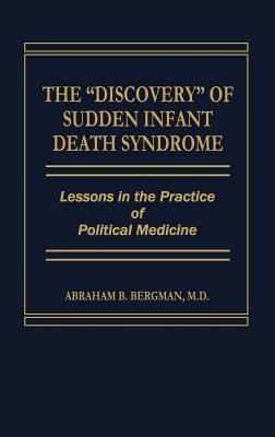 Book The Discovery of Sudden Infant Death Syndrome: Lessons in the Practice of Political Medicine free