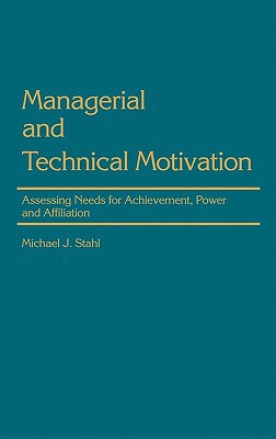 Book Managerial and Technical Motivation: Assessing Needs for Achievement, Power and Affiliation free