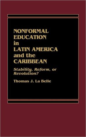 Book Nonformal Education in Latin America and the Caribbean: Stability, Reform, or Revolution? (Foundation of Thanatology Series) free