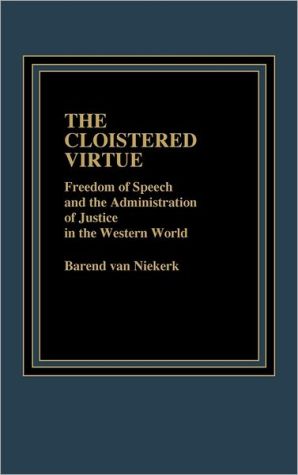 Book The Cloistered Virtue: Freedom of Speech and the Administration of Justice in the Western World free