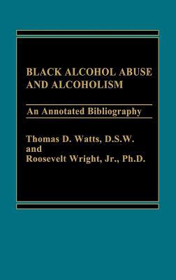 Book Black Alcohol Abuse and Alcoholism: An Annotated Bibliography free