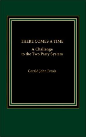 Book There Comes a Time: A Challenge to the Two-Party System free