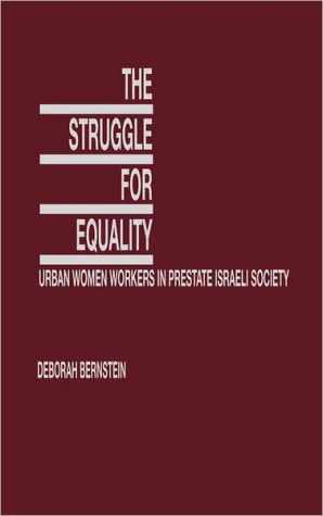 Book The Struggle For Equality: Urban Women Workers In Pre-state Israeli Society free