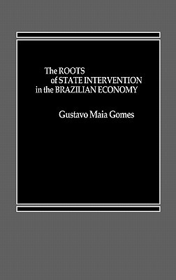 Book The Roots of State Intervention in the Brazilian Economy free