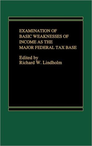 Book Examination of Basic Weaknesses of Income as the Major Federal Tax Base free