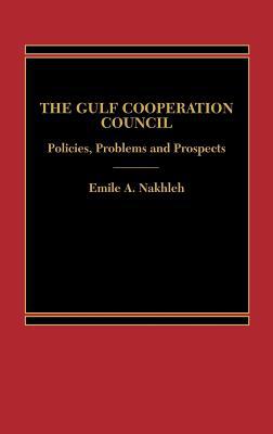 Book The Gulf Cooperation Council: Policies, Problems and Prospects free