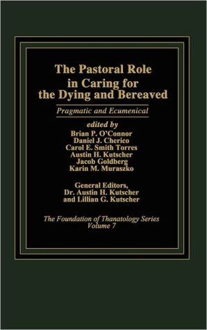 Book The Pastoral Role in Caring for the Dying and Bereaved: Pragmatic and Ecumenical (The Foundation of Thanatology Series) free