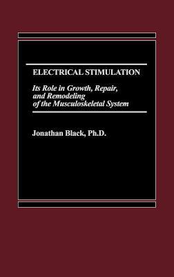 Book Electrical Stimulation: Its Role in Growth, Repair and Remodeling of the Musculoskeletal System free