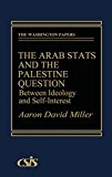 Book The Arab States and the Palestine Question: Between Ideology and Self-Interest (The Washington Papers) free