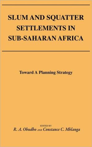 Book Slum and Squatter Settlements in Sub-Saharan Africa: Towards a Planning Strategy free