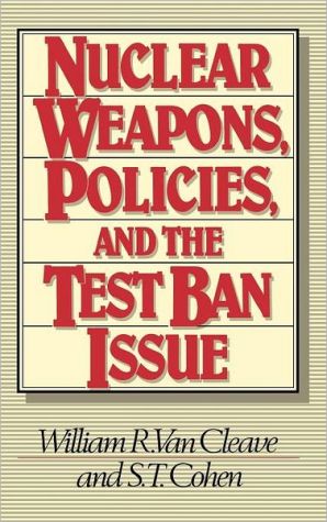 Book Nuclear Weapons, Policies, and the Test Ban Issue (Praeger Security International) free