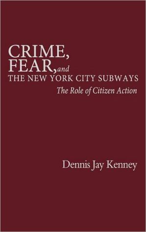 Book Crime, Fear, and the New York City Subways: The Role of Citizen Action free