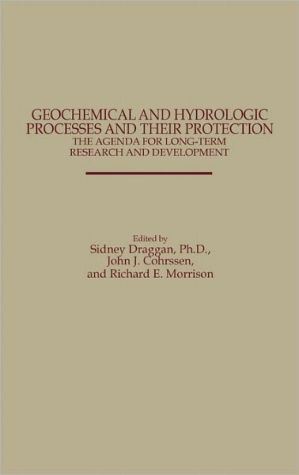 Book Geochemical and Hydrologic Processes and Their Protection: The Agenda for Long-Term Research and Development free