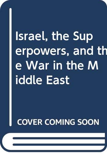 Book Israel, the Superpowers, and the War in the Middle East free