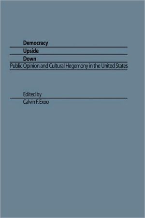 Book Democracy Upside Down: Public Opinion and Cultural Hegemony in The United States free