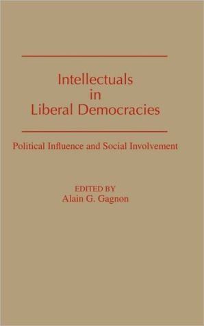 Book Intellectuals In Liberal Democracies: Political Influence And Social Involvement free Book Intellectuals In Liberal Democracies: Political Influence And Social Involvement free