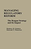 Book Managing Regulatory Reform: The Reagan Strategy And Its Impact free