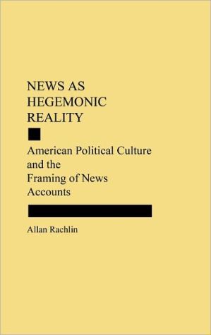 Book News as Hegemonic Reality: American Political Culture and the Framing of News Accounts free