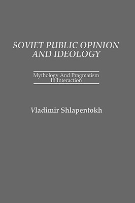 Book Soviet Public Opinion and Ideology: Mythology and Pragmatism in Interaction free
