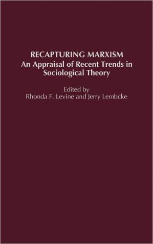 Book Recapturing Marxism: An Appraisal of Recent Trends in Sociological Theory free