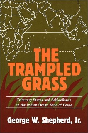 Book The Trampled Grass: Tributary States and Self-Reliance in the Indian Ocean Zone of Peace (Contributions in Political Science) free