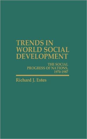 Book Trends in World Social Development: The Social Progress of Nations, 1970-1986 free