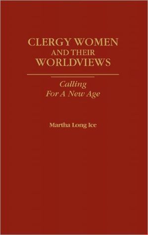 Book Clergywomen and Their Worldviews: Calling For A New Age free
