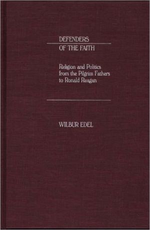 Book Defenders of the Faith: Religion and Politics from the Pilgrim Fathers to Ronald Reagan free