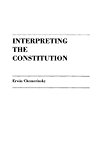Book Interpreting the Constitution free