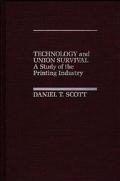 Book Technology and Union Survival: A Study of the Printing Industry free