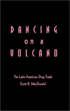 Book Dancing on a Volcano: The Latin American Drug Trade free