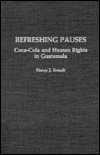 Book Refreshing Pauses: Coca-Cola and Human Rights in Guatemala free