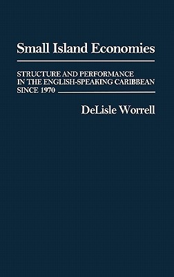 Book Small Island Economies: Structure And Performance In The English-speaking Caribbean Since 1970 free