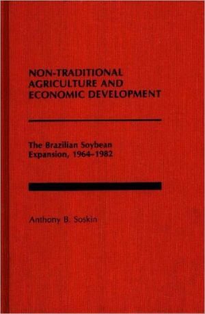 Book Non-traditional Agriculture And Economic Development: The Brazilian Soybean Expansion, 1964-1982 free