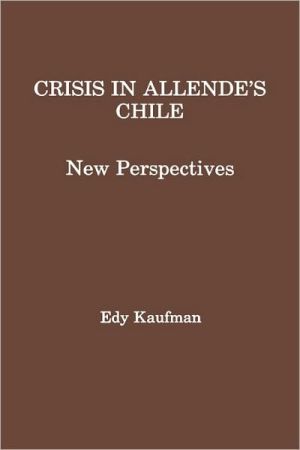 Book Crisis in Allende's Chile: New Perspectives free