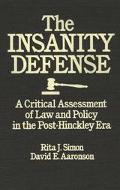 Book The Insanity Defense: A Critical Assessment of Law and Policy in the Post-Hinckley Era free