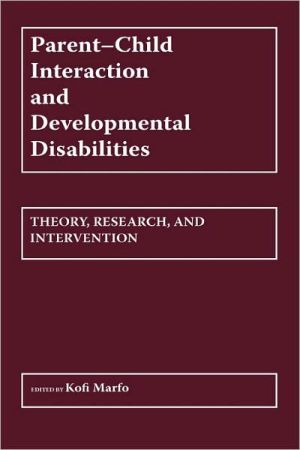 Book Parent-Child Interaction and Developmental Disabilities: Theory, Research, and Intervention free