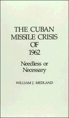 Book The Cuban Missile Crisis of 1962: Needless or Necessary? free