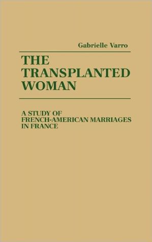 Book The Transplanted Woman: A Study of French-American Marriages in France free