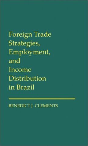Book Foreign Trade Strategies, Employment, and Income Distribution in Brazil free