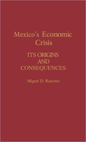 Book Mexico's Economic Crisis: Its Origins and Consequences free