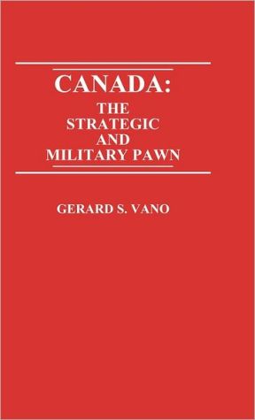Book Canada: The Strategic and Military Pawn free